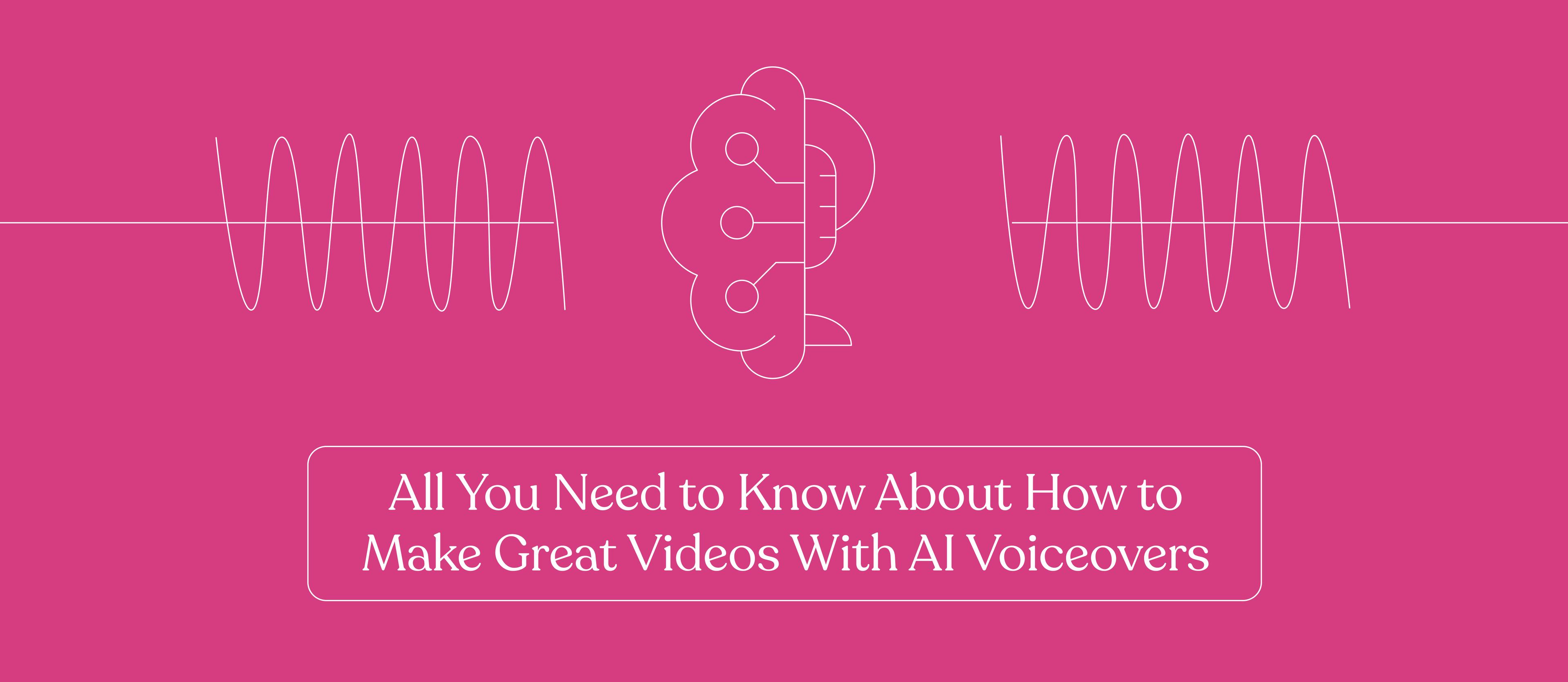 Pink graphic with the title "All You Need to Know About how to Make Great Videos With AI Voiceovers"