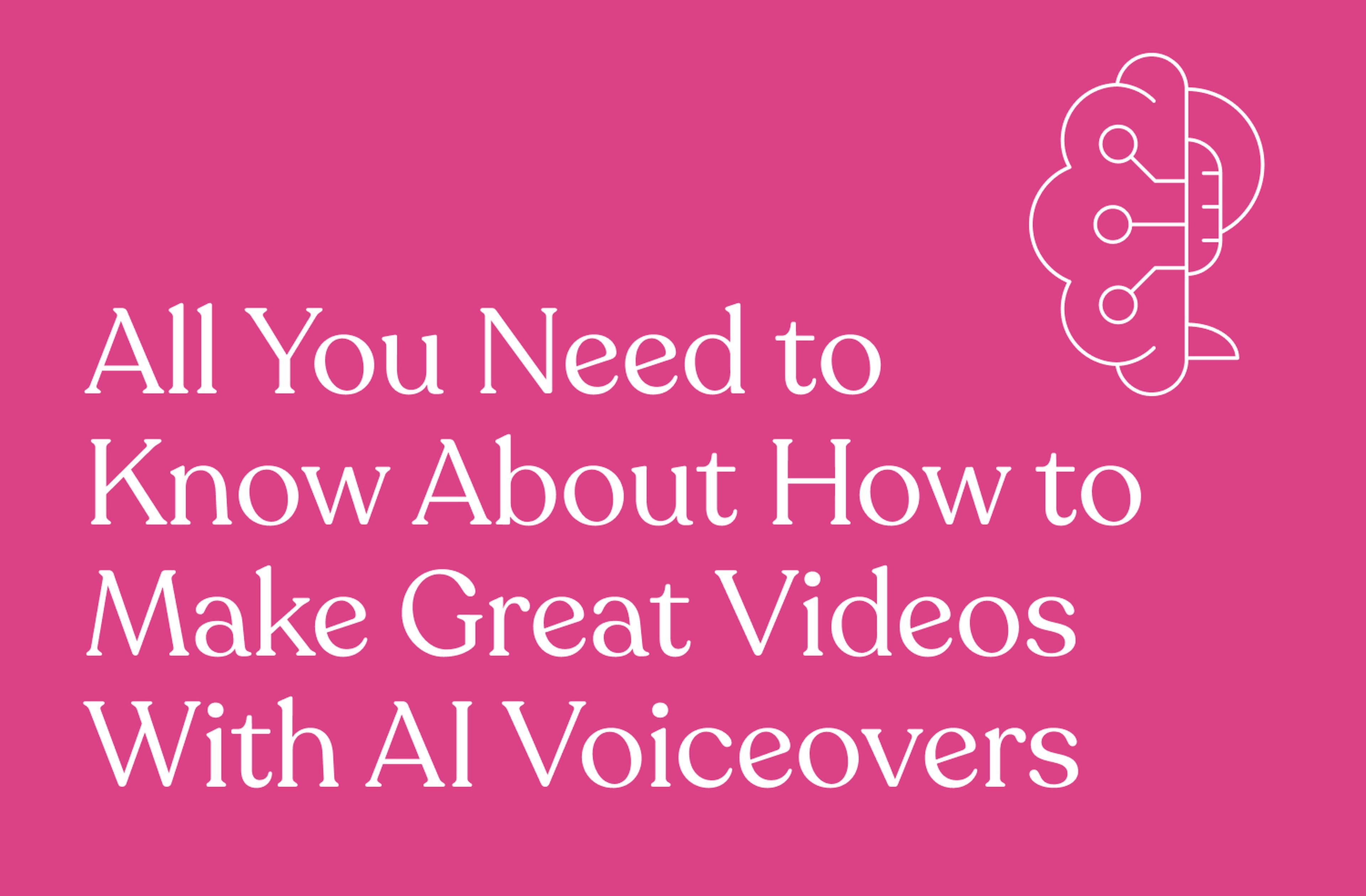 All You Need to Know About How to Make Great Videos With AI Voiceovers